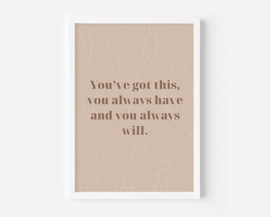 You've Got This print